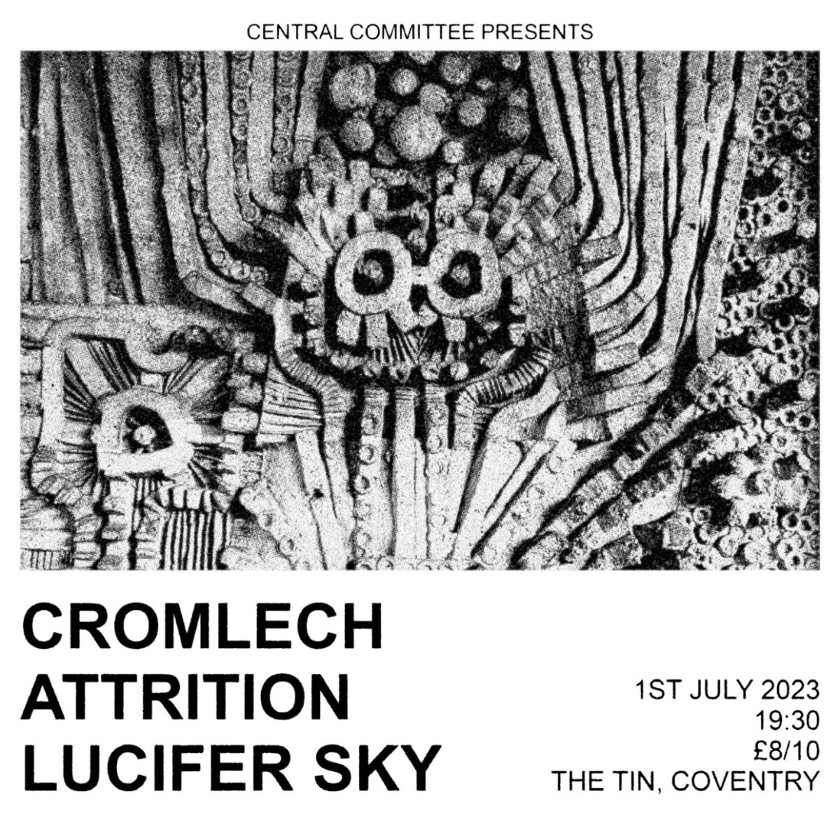 A black and white poster for a concert presented by Central Committee at The Tin Music and Arts on Saturday 1st July 2023, featuring Cromlech, Attrition and Lucifer Sky.