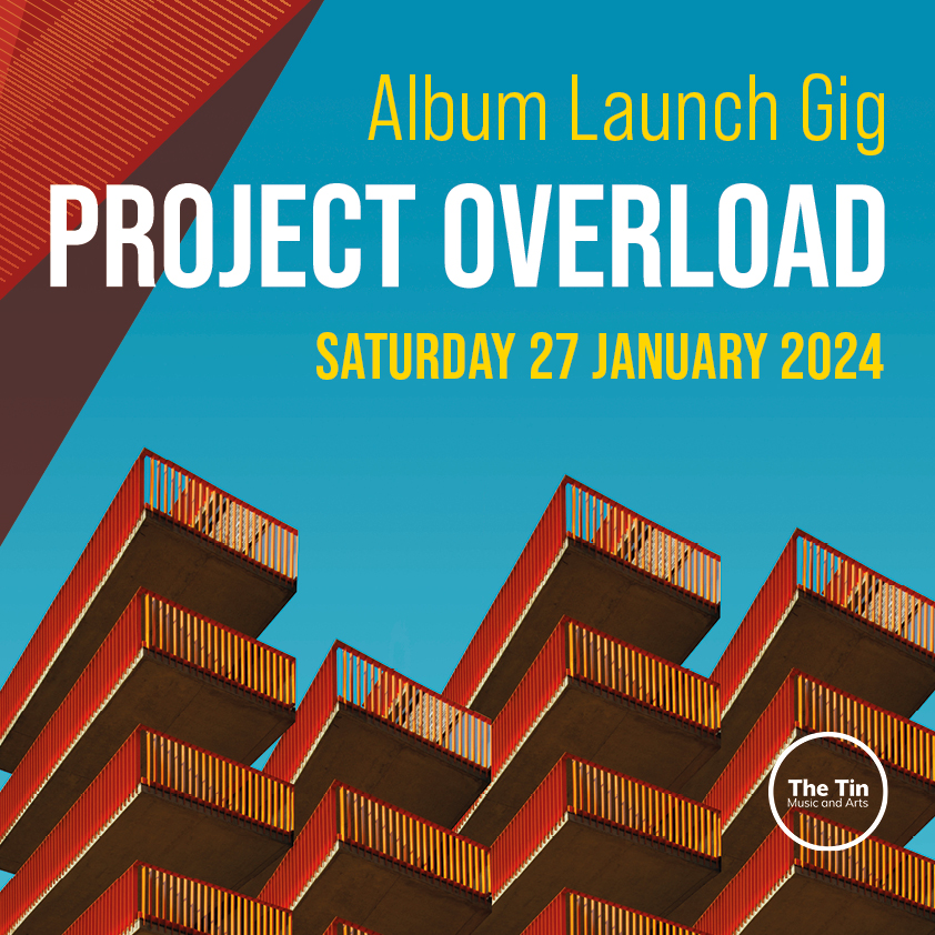 Poster for Project Overload's album launch gig at The Tin Music and Arts on Saturday 27th January 2024.
