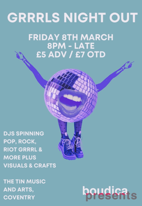 Poster for Boudica Presents GRRRLS Night Out on Friday 8th March 2024. The event features DJs spinning pop, rock, riot grrrl and more, plus visuals and craft displays. Tickets are £5 in advance or £7 on the door.