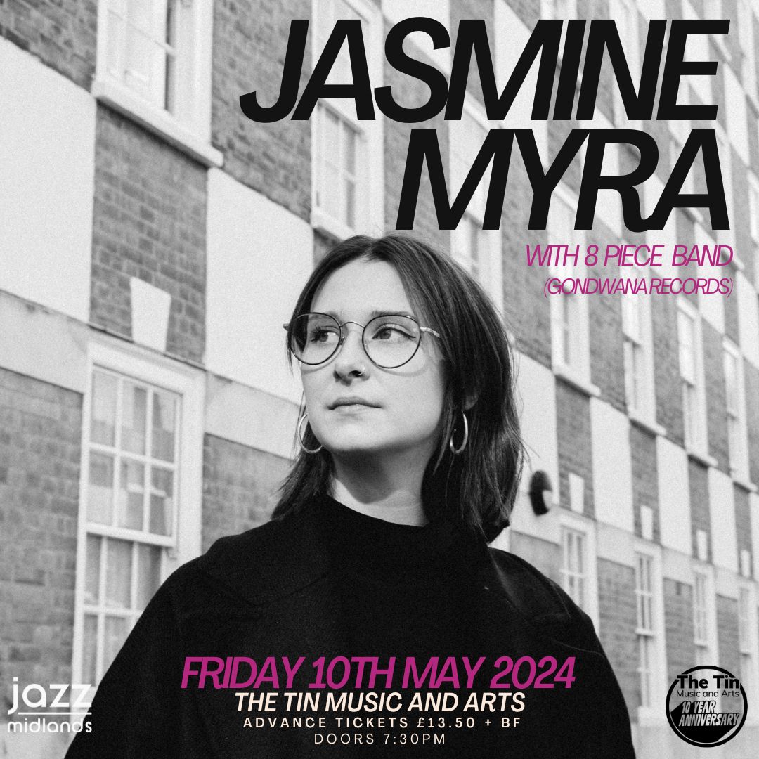 Poster for Jasmine Myra (Gondwana Records) with an 8-piece band performing live at The Tin Music and Arts on Friday 10th May 2024. Advance tickets are £13.50 plus booking fee. Doors are at 7.30pm. Poster is of a white woman wearing glasses, hooped earrings and a black jumper.