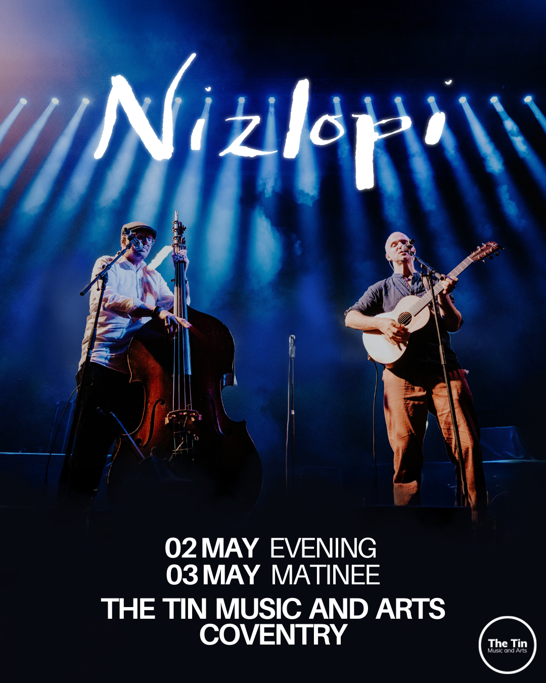 Poster for Nizlopi's concerts at The Tin Music and Arts on Saturday 2nd May and Sunday 3rd May. The main poster image is of two men performing on stage.